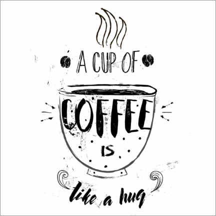 Poster  A cup of coffee is like a hug