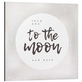 Aluminium print  Love you (to the moon and back) - Typobox